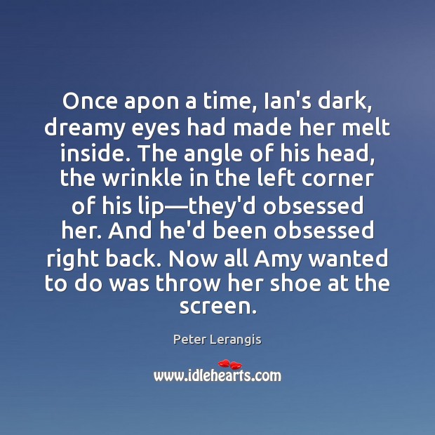 Once apon a time, Ian’s dark, dreamy eyes had made her melt Peter Lerangis Picture Quote