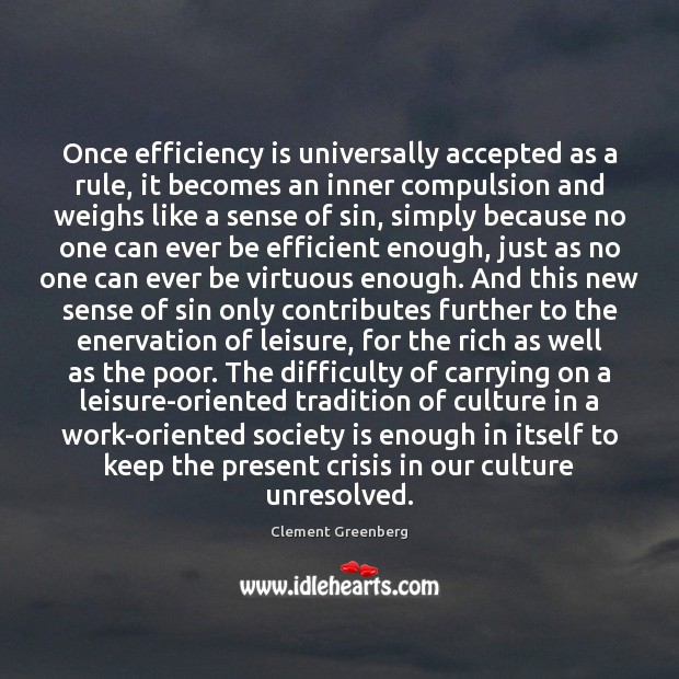 Once efficiency is universally accepted as a rule, it becomes an inner Society Quotes Image