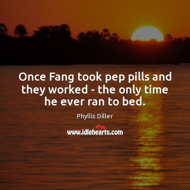 Once Fang took pep pills and they worked – the only time he ever ran to bed. Image