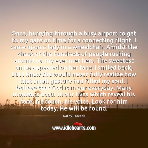 Once, hurrying through a busy airport to get to my gate on Kathy Troccoli Picture Quote