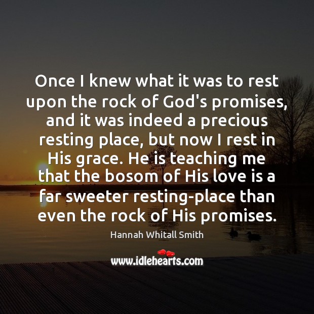 Once I knew what it was to rest upon the rock of Hannah Whitall Smith Picture Quote