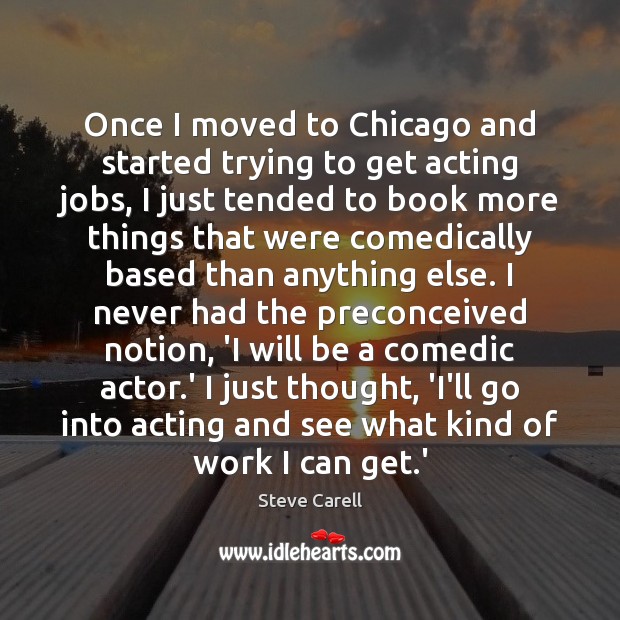 Once I moved to Chicago and started trying to get acting jobs, Image