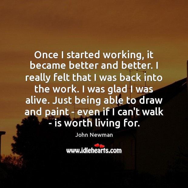 Once I started working, it became better and better. I really felt Image