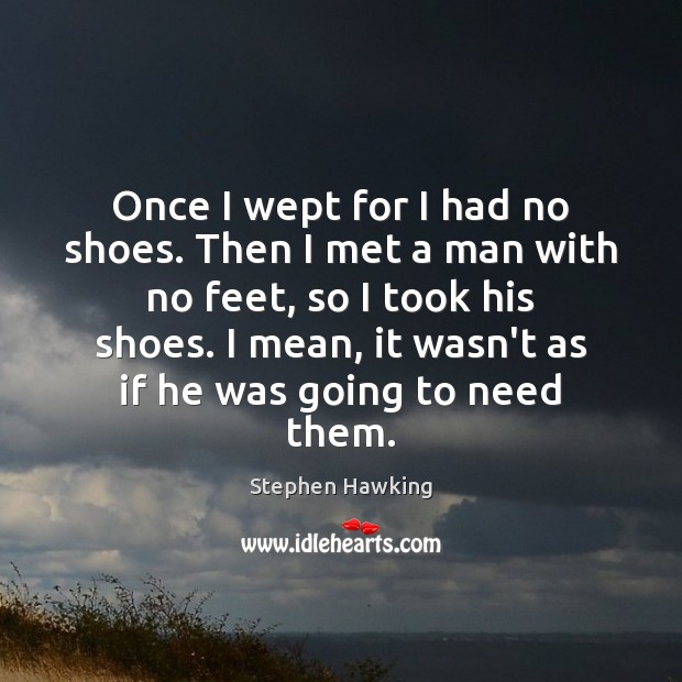 Once I wept for I had no shoes. Then I met a Image