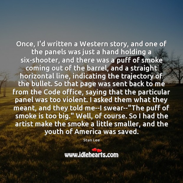 Once, I’d written a Western story, and one of the panels was Stan Lee Picture Quote