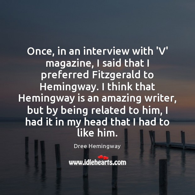Once, in an interview with ‘V’ magazine, I said that I preferred Dree Hemingway Picture Quote