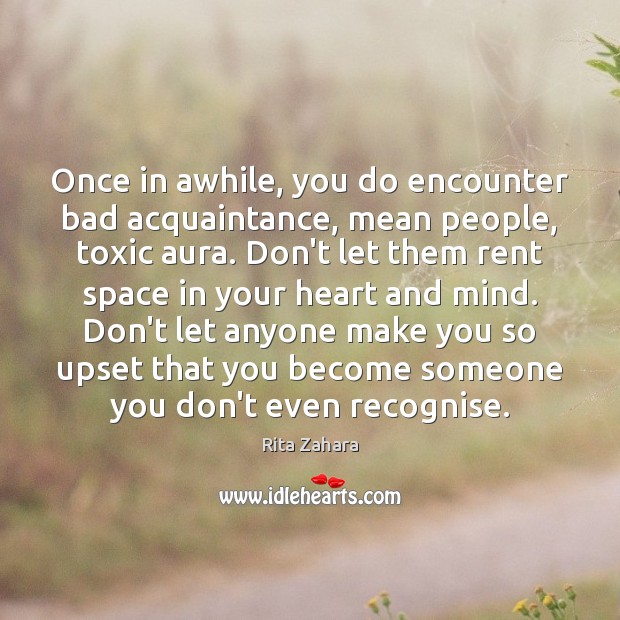 Once in awhile, you do encounter bad acquaintance, mean people, toxic aura. Toxic Quotes Image