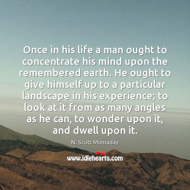 Once in his life a man ought to concentrate his mind upon Image