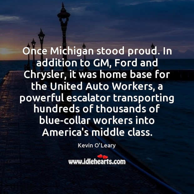 Once Michigan stood proud. In addition to GM, Ford and Chrysler, it 
