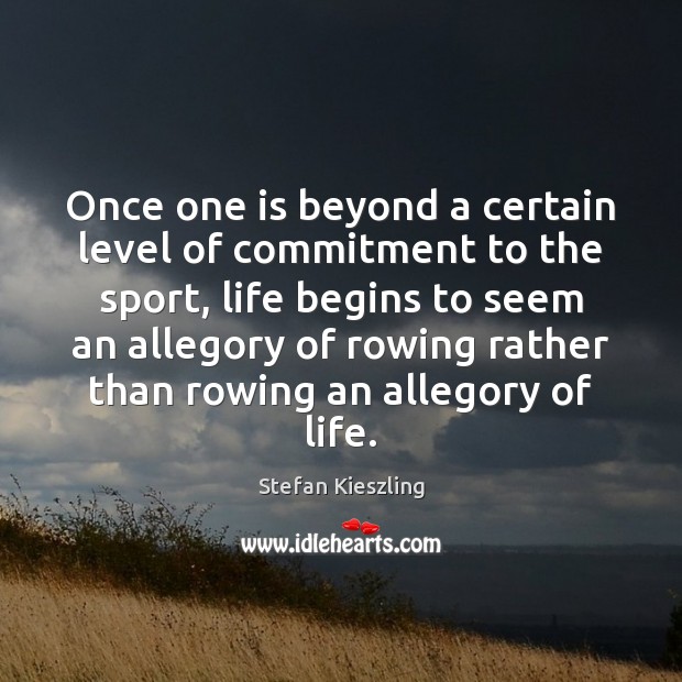 Once one is beyond a certain level of commitment to the sport, Stefan Kieszling Picture Quote