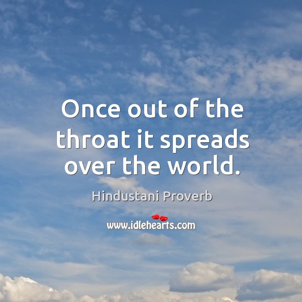 Once out of the throat it spreads over the world. Hindustani Proverbs Image