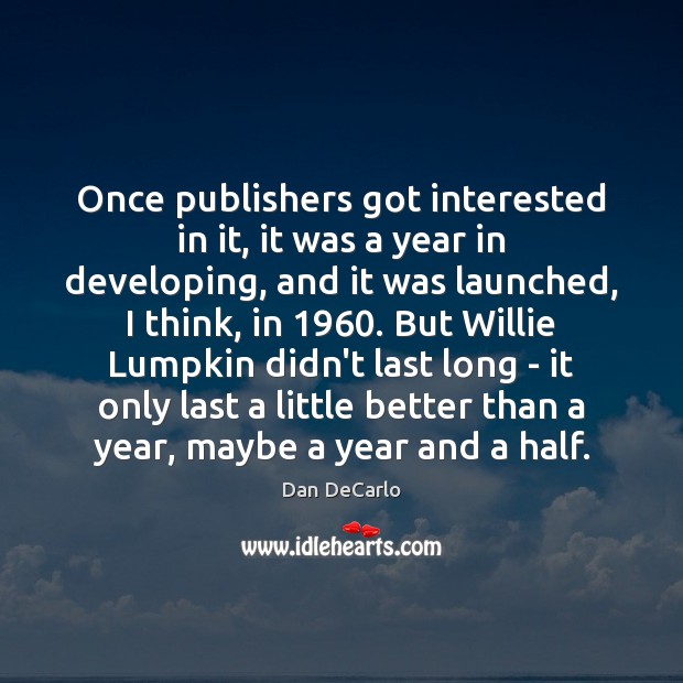 Once publishers got interested in it, it was a year in developing, Image