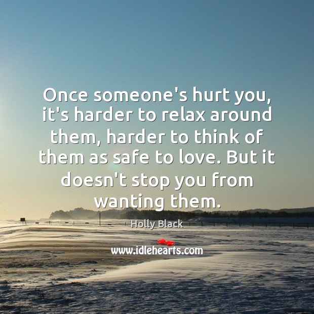 Once someone’s hurt you, it’s harder to relax around them, harder to Holly Black Picture Quote