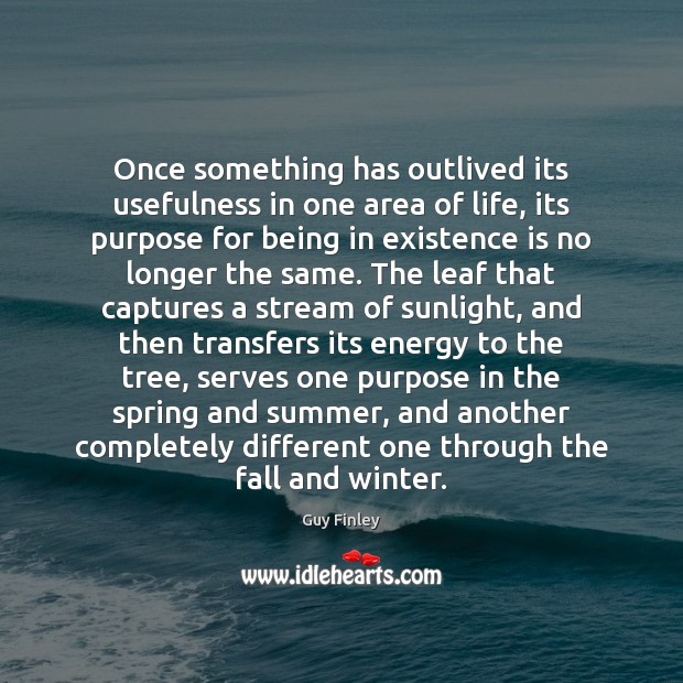 Once something has outlived its usefulness in one area of life, its Summer Quotes Image
