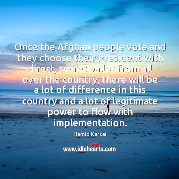 Once the afghan people vote and they choose their president with direct Hamid Karzai Picture Quote