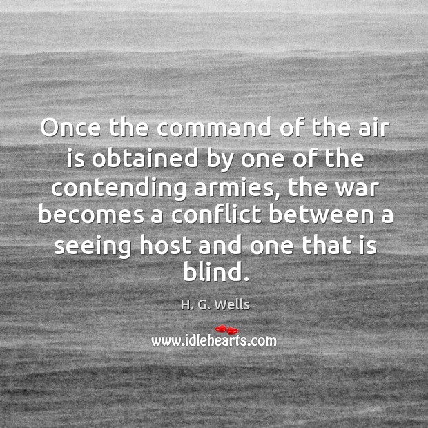 Once the command of the air is obtained by one of the contending armies Image