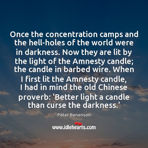 Once the concentration camps and the hell-holes of the world were in Peter Benenson Picture Quote