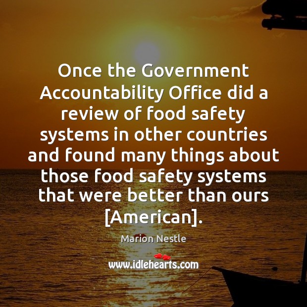Once the Government Accountability Office did a review of food safety systems Marion Nestle Picture Quote