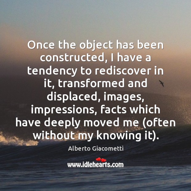 Once the object has been constructed, I have a tendency to rediscover Image