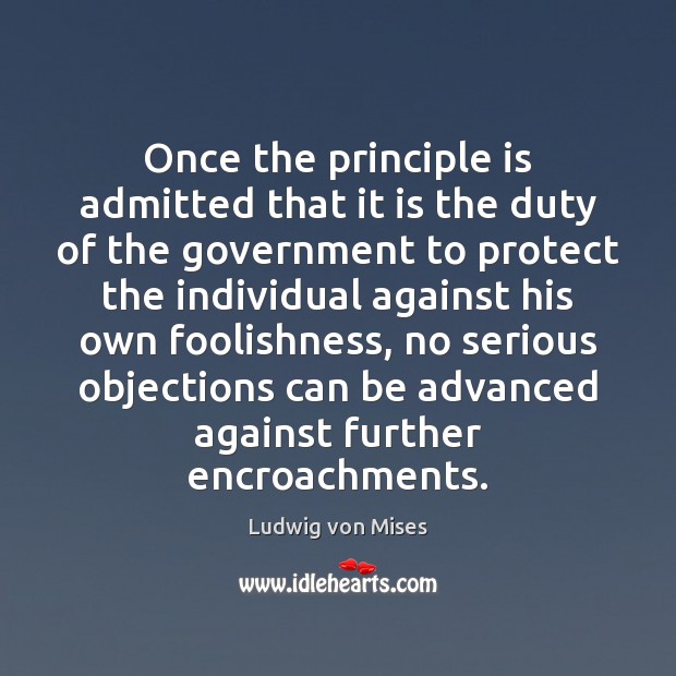Once the principle is admitted that it is the duty of the Government Quotes Image