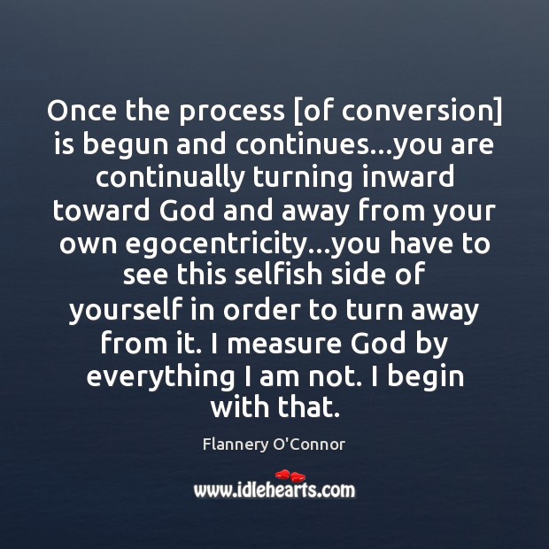 Once the process [of conversion] is begun and continues…you are continually Image