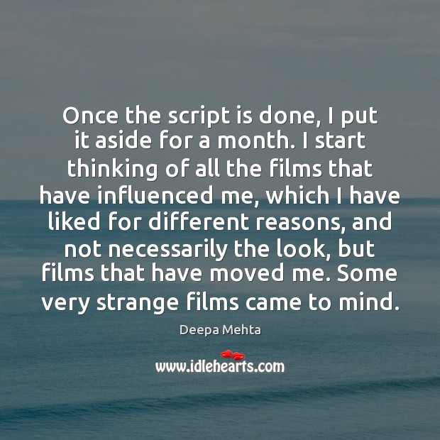 Once the script is done, I put it aside for a month. Deepa Mehta Picture Quote