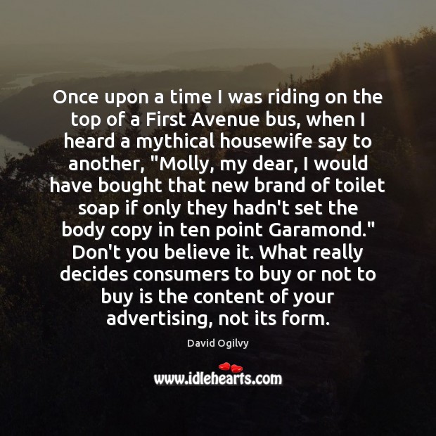 Once upon a time I was riding on the top of a David Ogilvy Picture Quote
