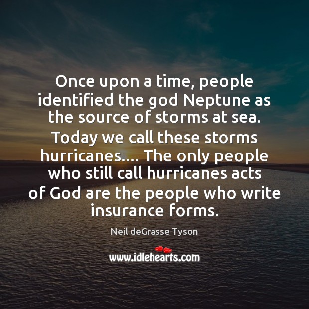 Once upon a time, people identified the God Neptune as the source Neil deGrasse Tyson Picture Quote