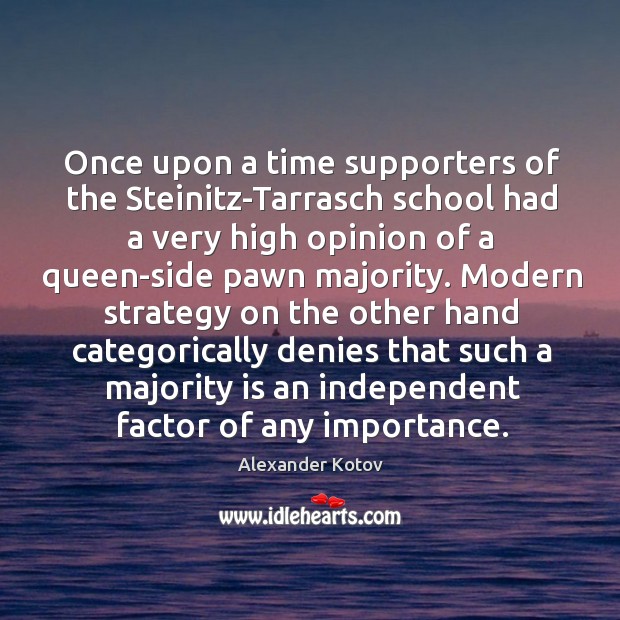 Once upon a time supporters of the Steinitz-Tarrasch school had a very Alexander Kotov Picture Quote