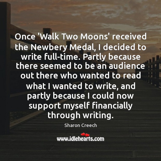 Once ‘Walk Two Moons’ received the Newbery Medal, I decided to write Image
