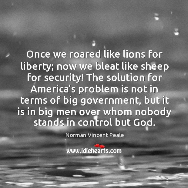 Once we roared like lions for liberty; Norman Vincent Peale Picture Quote