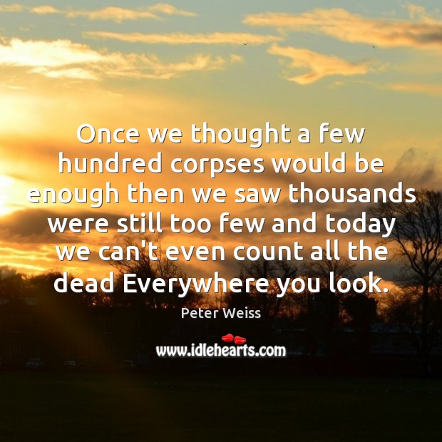 Once we thought a few hundred corpses would be enough then we Image
