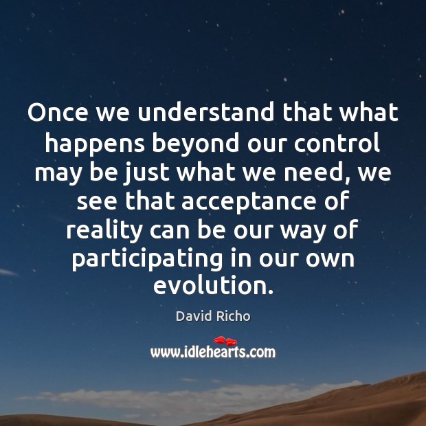 Once we understand that what happens beyond our control may be just David Richo Picture Quote