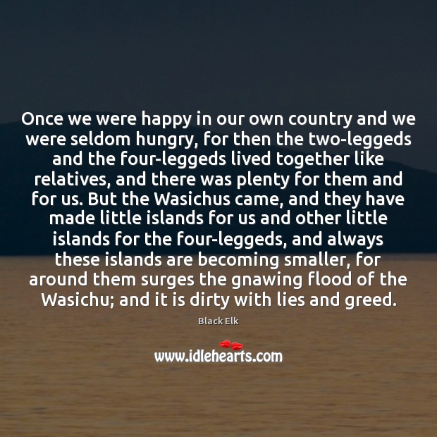 Once we were happy in our own country and we were seldom Black Elk Picture Quote