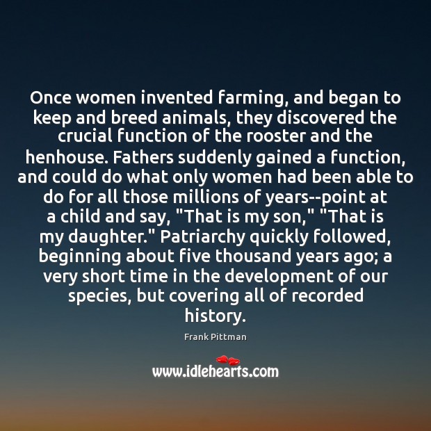 Once women invented farming, and began to keep and breed animals, they Image
