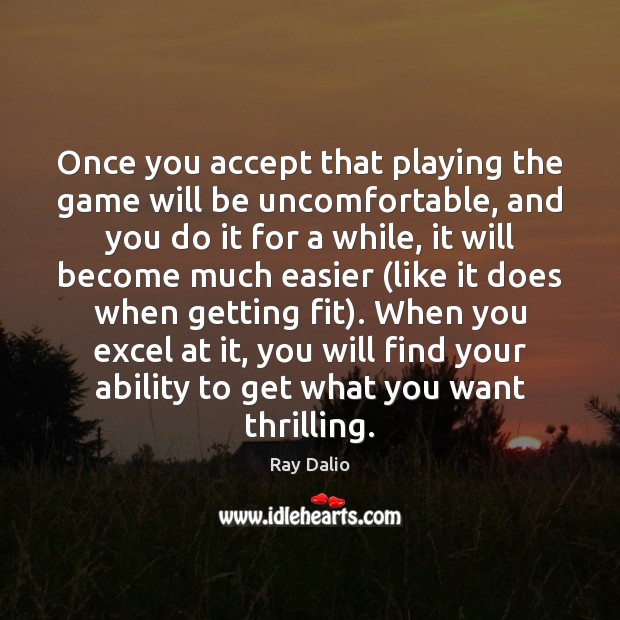 Once you accept that playing the game will be uncomfortable, and you Ability Quotes Image