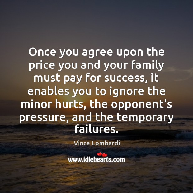 Once you agree upon the price you and your family must pay Vince Lombardi Picture Quote