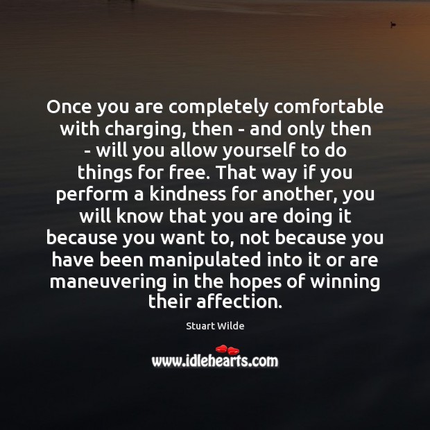 Once you are completely comfortable with charging, then – and only then Stuart Wilde Picture Quote
