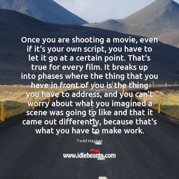 Once you are shooting a movie, even if it’s your own script, Image