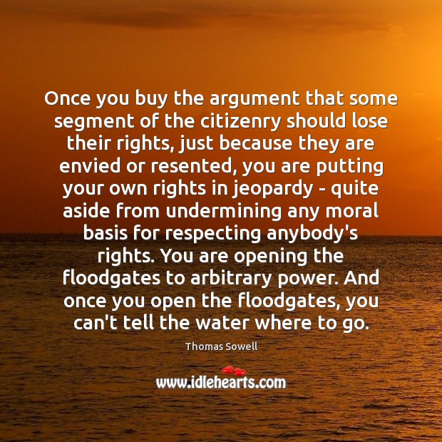 Once you buy the argument that some segment of the citizenry should 