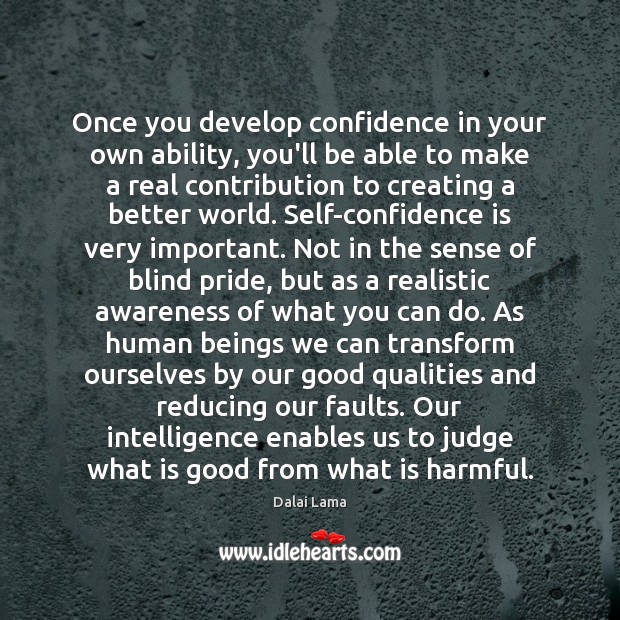 Once you develop confidence in your own ability, you’ll be able to Dalai Lama Picture Quote