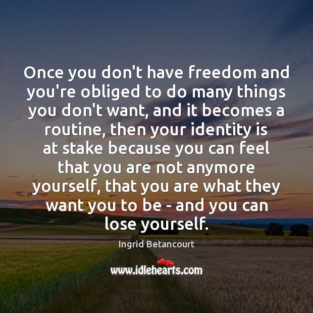 Once you don’t have freedom and you’re obliged to do many things Image
