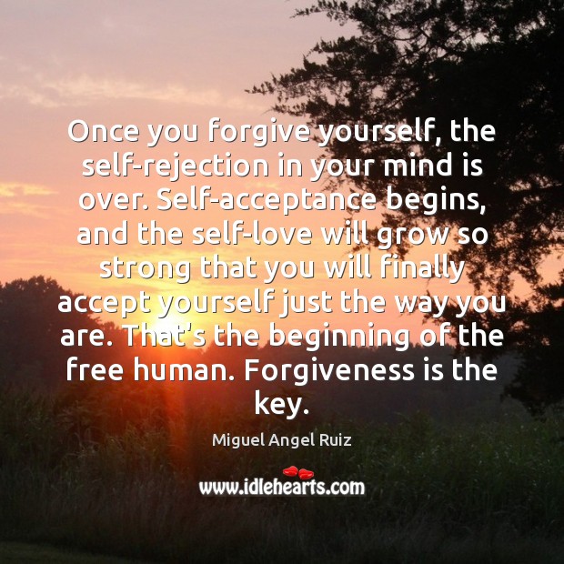 Once you forgive yourself, the self-rejection in your mind is over. Self-acceptance Forgive Yourself Quotes Image