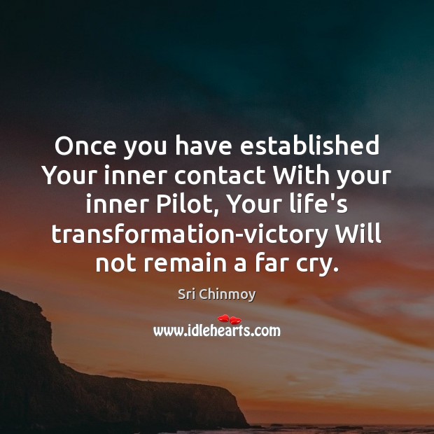 Once you have established Your inner contact With your inner Pilot, Your Sri Chinmoy Picture Quote