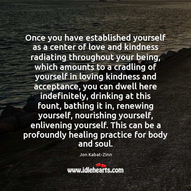 Once you have established yourself as a center of love and kindness Jon Kabat-Zinn Picture Quote