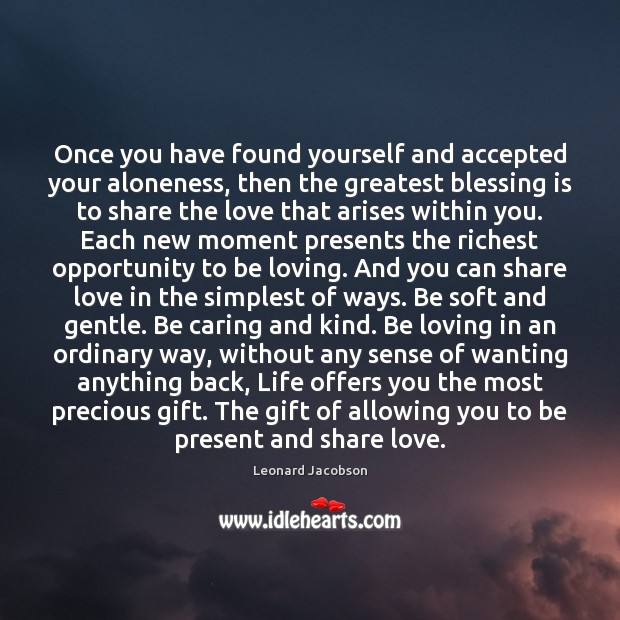 Once you have found yourself and accepted your aloneness, then the greatest Image