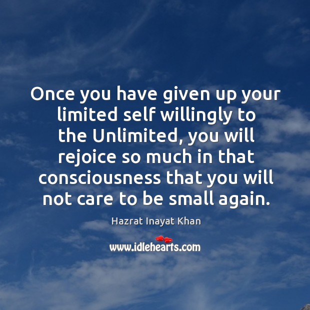 Once you have given up your limited self willingly to the Unlimited, Image