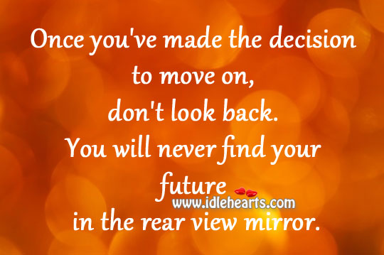 Once you’ve made the decision to move on Move On Quotes Image
