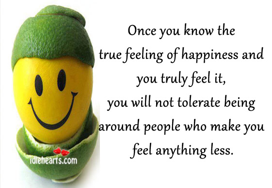 Once you know the true feeling of happiness and you truly feel it. Image