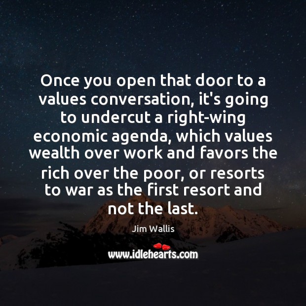 Once you open that door to a values conversation, it’s going to War Quotes Image
